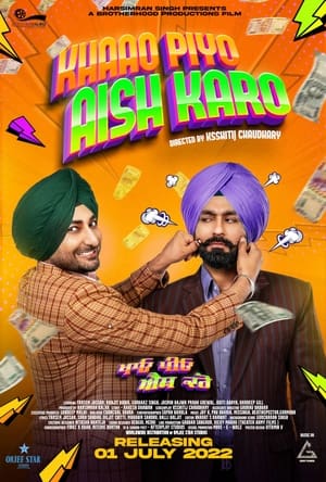 Khaao Piyo Aish Karo 2022 Punjabi Movie – HD Poster Download - filmyfly
